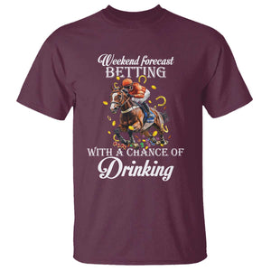 Funny Weekend Forecast Betting With A Chance Of Drinking T Shirt Horse Racing TS11 Maroon Print Your Wear