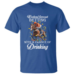 Funny Weekend Forecast Betting With A Chance Of Drinking T Shirt Horse Racing TS11 Royal Blue Print Your Wear