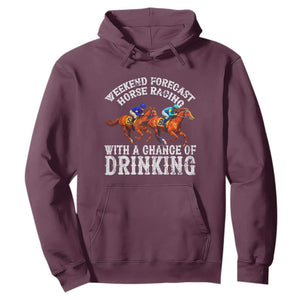 Funny Weekend Forecast Horse Racing With A Chance Of Drinking Hoodie TS11 Maroon Print Your Wear