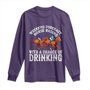 Funny Weekend Forecast Horse Racing With A Chance Of Drinking Long Sleeve Shirt TS11 Purple Print Your Wear