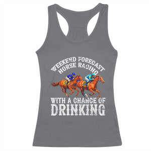 Funny Weekend Forecast Horse Racing With A Chance Of Drinking Racerback Tank Top TS11 Charcoal Print Your Wear