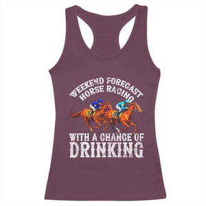Funny Weekend Forecast Horse Racing With A Chance Of Drinking Racerback Tank Top TS11 Maroon Print Your Wear