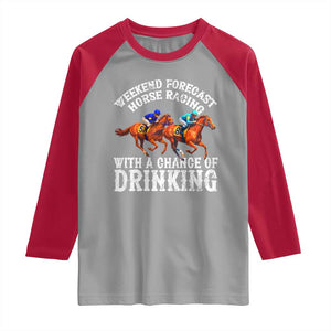 Funny Weekend Forecast Horse Racing With A Chance Of Drinking Raglan Shirt TS11 Sport Gray Red Print Your Wear