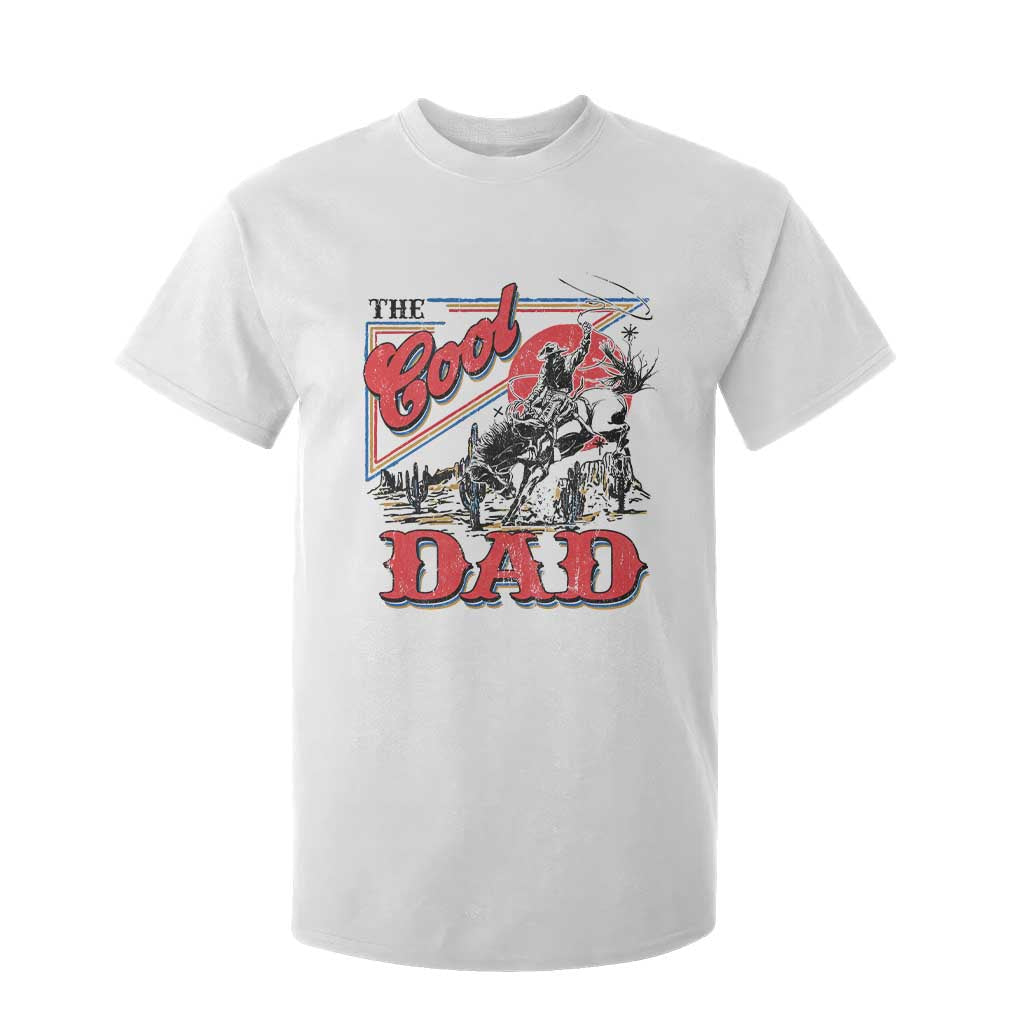 Funny Western Cowboy The Cool Dad T Shirt For Kid Father's Day TS11 White Print Your Wear