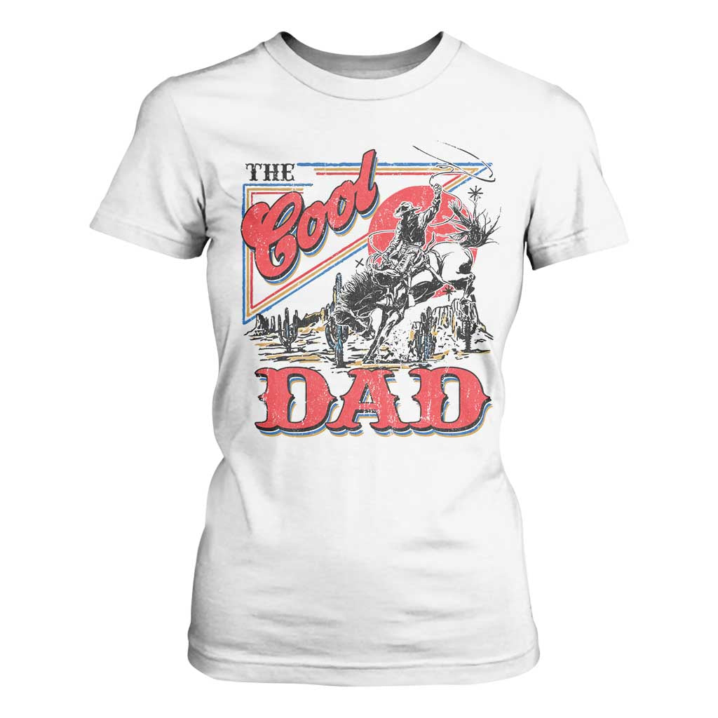 Funny Western Cowboy The Cool Dad T Shirt For Women Father's Day TS11 White Print Your Wear