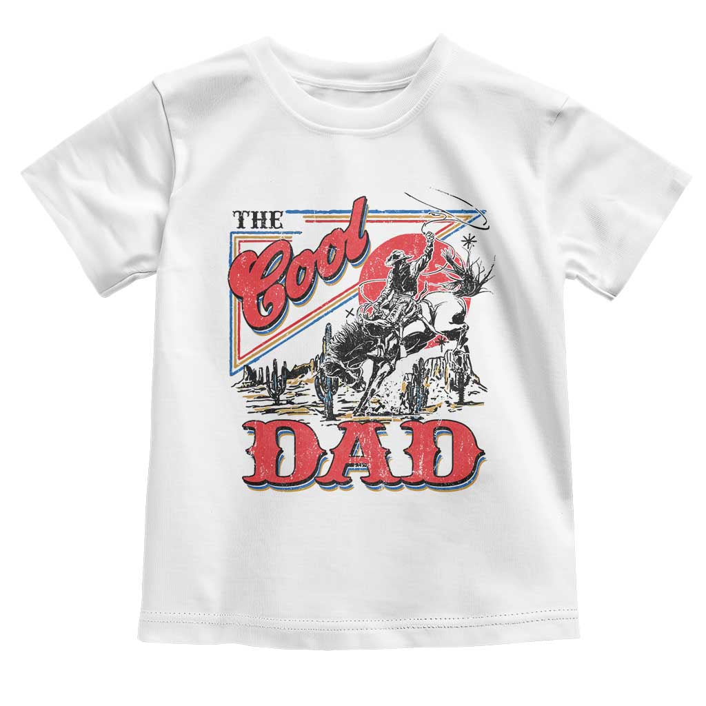 Funny Western Cowboy The Cool Dad Toddler T Shirt Father's Day TS11 White Print Your Wear