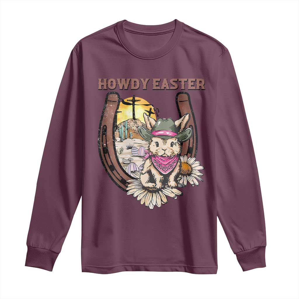 Funny Western Easter Day Long Sleeve Shirt Howdy Easter Country Cowboy Bunny Horseshoe TS11 Maroon Print Your Wear