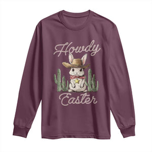 Funny Western Easter Day Long Sleeve Shirt Howdy Easter Country Cowboy Bunny TS11 Maroon Print Your Wear