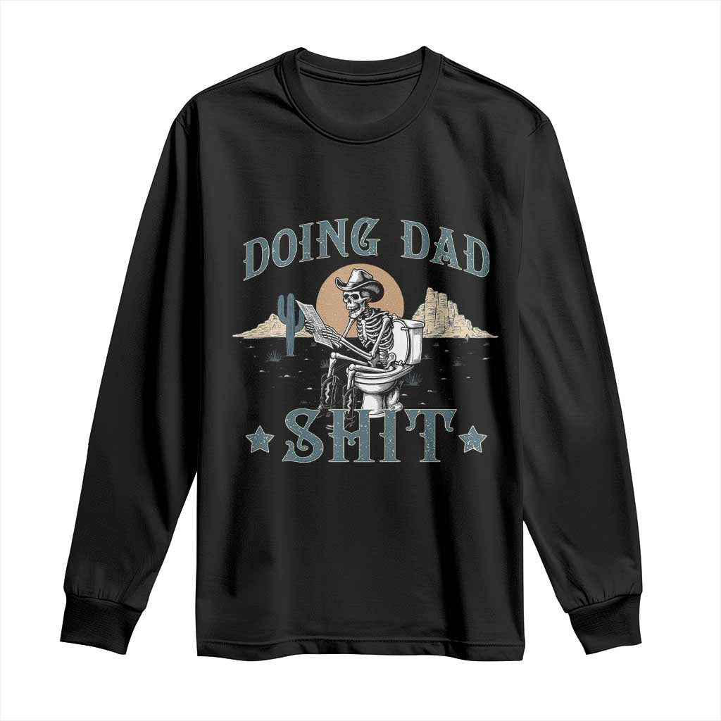 Funny Western Father Doing Dad Shit Long Sleeve Shirt Cowboy Skeleton Toilet Dad Jokes Father's Day TS11 Black Print Your Wear