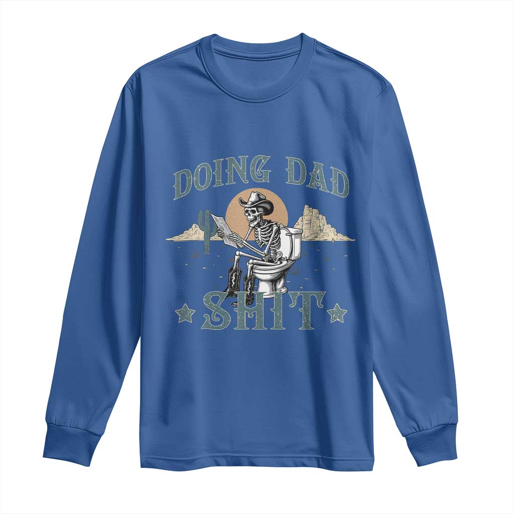 Funny Western Father Doing Dad Shit Long Sleeve Shirt Cowboy Skeleton Toilet Dad Jokes Father's Day TS11 Royal Blue Print Your Wear