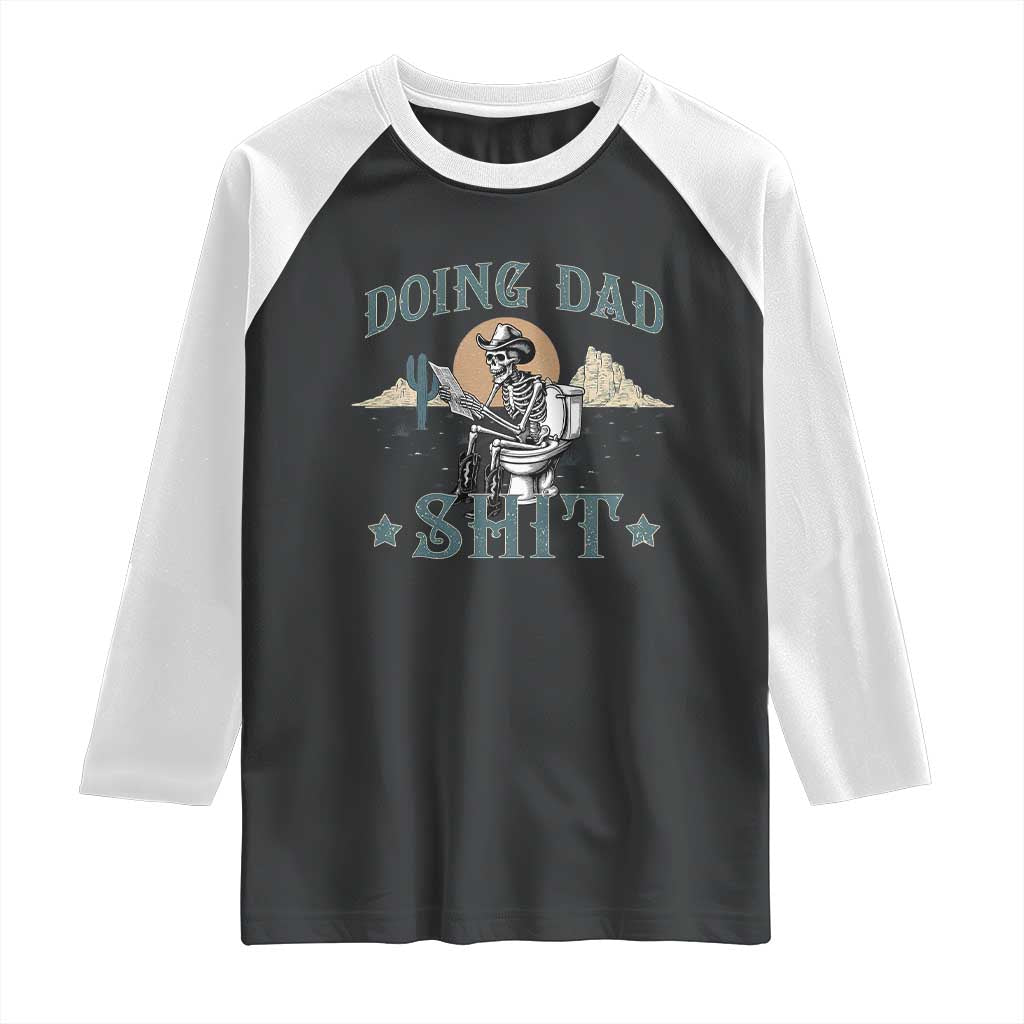 Funny Western Father Doing Dad Shit Raglan Shirt Cowboy Skeleton Toilet Dad Jokes Father's Day TS11 Black White Print Your Wear