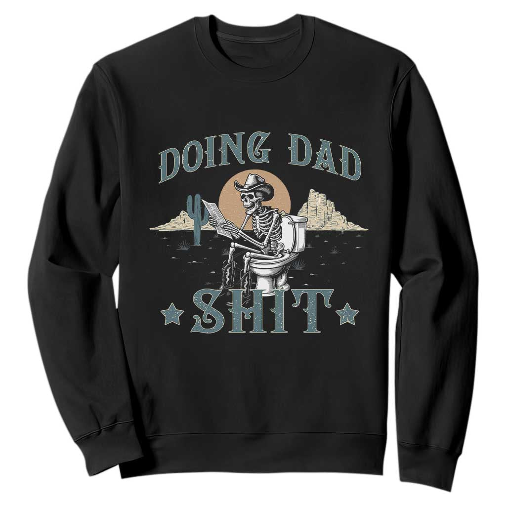 Funny Western Father Doing Dad Shit Sweatshirt Cowboy Skeleton Toilet Dad Jokes Father's Day TS11 Black Print Your Wear