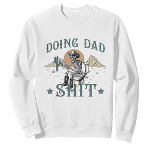 Funny Western Father Doing Dad Shit Sweatshirt Cowboy Skeleton Toilet Dad Jokes Father's Day TS11 White Print Your Wear