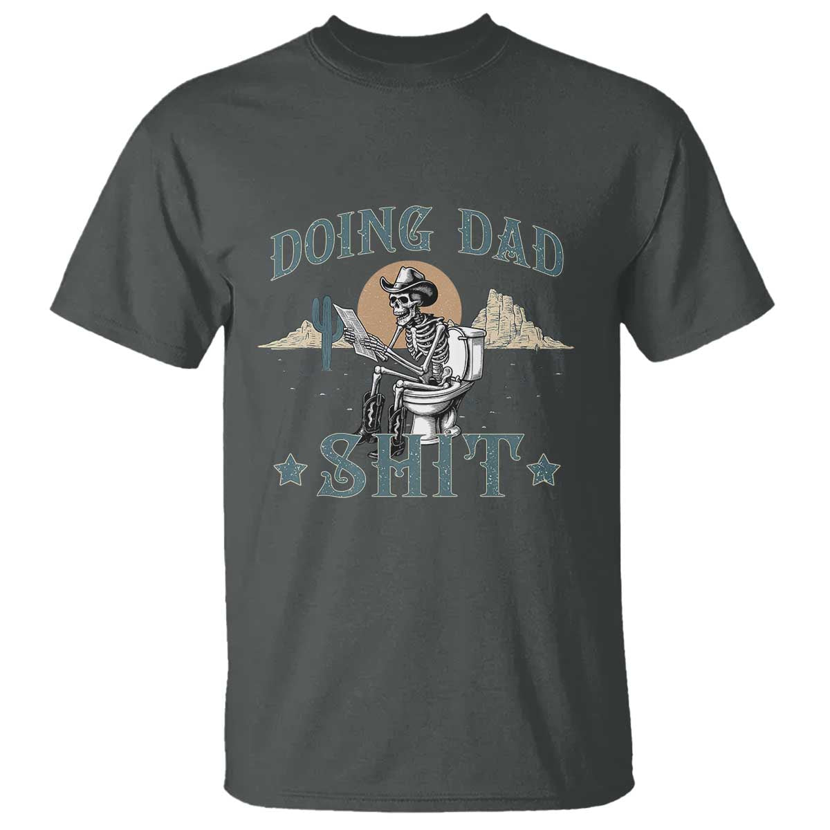 Funny Western Father Doing Dad Shit T Shirt Cowboy Skeleton Toilet Dad Jokes Father's Day TS11 Dark Heather Print Your Wear