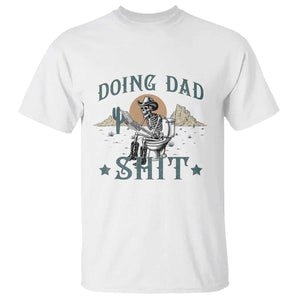 Funny Western Father Doing Dad Shit T Shirt Cowboy Skeleton Toilet Dad Jokes Father's Day TS11 White Print Your Wear