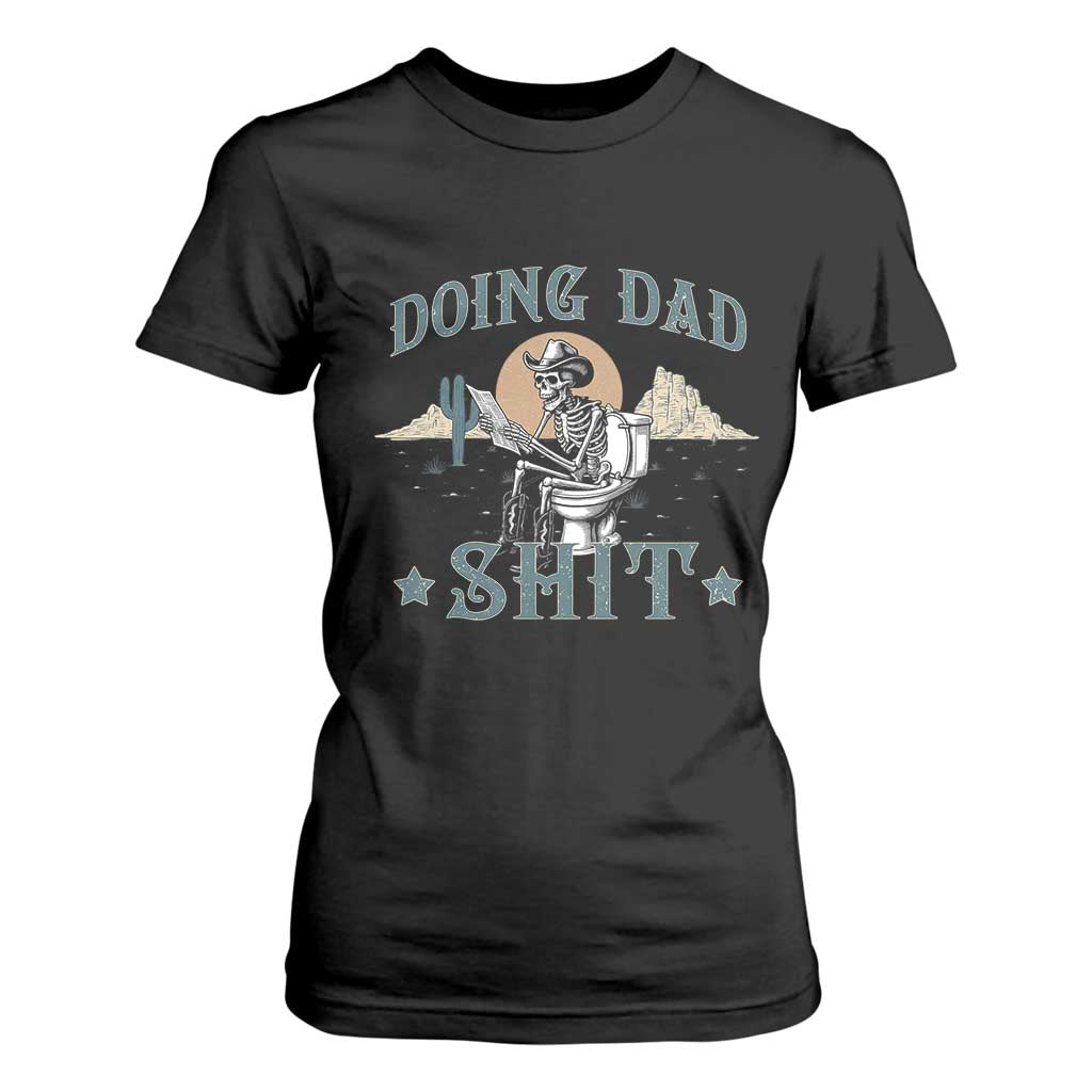 Funny Western Father Doing Dad Shit T Shirt For Women Cowboy Skeleton Toilet Dad Jokes Father's Day TS11 Black Print Your Wear
