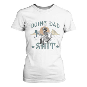 Funny Western Father Doing Dad Shit T Shirt For Women Cowboy Skeleton Toilet Dad Jokes Father's Day TS11 White Print Your Wear
