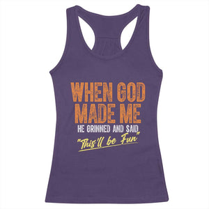 Funny When God Made Me He Grinned And Said This'll Be Fun Racerback Tank Top TS11 Purple Print Your Wear
