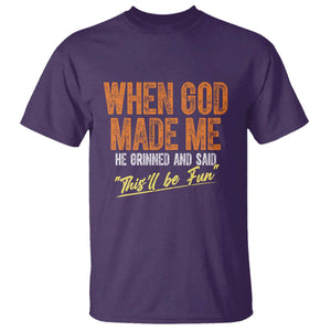 Funny When God Made Me He Grinned And Said This'll Be Fun T Shirt TS11 Purple Print Your Wear