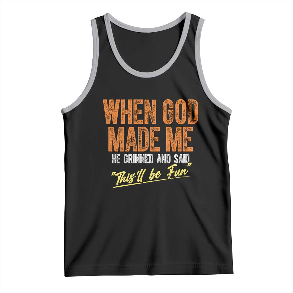 Funny When God Made Me He Grinned And Said This'll Be Fun Tank Top TS11 Black Athletic Heather Print Your Wear