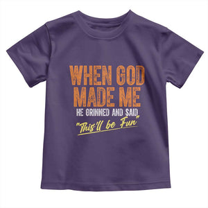 Funny When God Made Me He Grinned And Said This'll Be Fun Toddler T Shirt TS11 Purple Print Your Wear