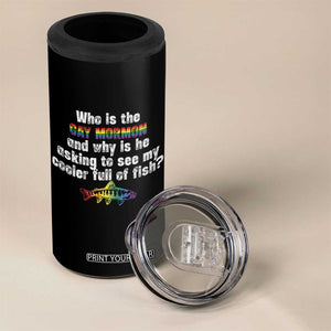 Funny Who Is The Gay Mormon And Why Is He Asking To See My Cooler Full Of Fish 4 in 1 Can Cooler Tumbler LGBT Rainbow Fish TS11 Print Your Wear