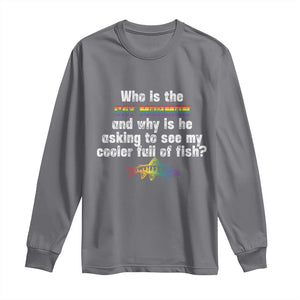 Funny Who Is The Gay Mormon And Why Is He Asking To See My Cooler Full Of Fish Long Sleeve Shirt LGBT Rainbow Fish TS11 Charcoal Print Your Wear