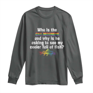 Funny Who Is The Gay Mormon And Why Is He Asking To See My Cooler Full Of Fish Long Sleeve Shirt LGBT Rainbow Fish TS11 Dark Heather Print Your Wear