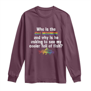 Funny Who Is The Gay Mormon And Why Is He Asking To See My Cooler Full Of Fish Long Sleeve Shirt LGBT Rainbow Fish TS11 Maroon Print Your Wear