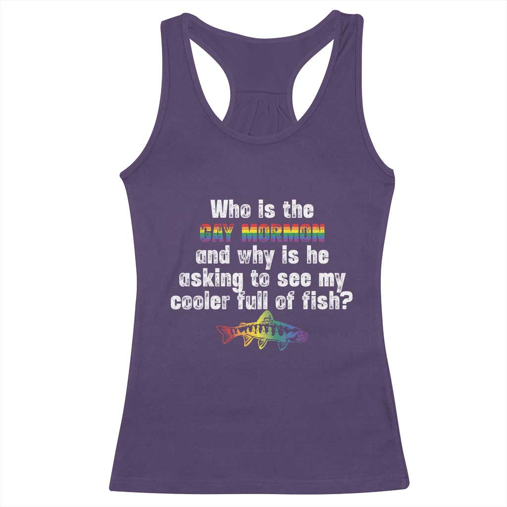 Funny Who Is The Gay Mormon And Why Is He Asking To See My Cooler Full Of Fish Racerback Tank Top LGBT Rainbow Fish TS11 Purple Print Your Wear