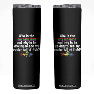 Funny Who Is The Gay Mormon And Why Is He Asking To See My Cooler Full Of Fish Skinny Tumbler LGBT Rainbow Fish TS11 Black Print Your Wear