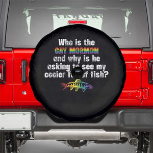 Funny Who Is The Gay Mormon And Why Is He Asking To See My Cooler Full Of Fish Spare Tire Cover LGBT Rainbow Fish TS11 Black Print Your Wear