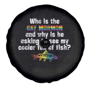 Funny Who Is The Gay Mormon And Why Is He Asking To See My Cooler Full Of Fish Spare Tire Cover LGBT Rainbow Fish TS11 Print Your Wear