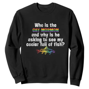 Funny Who Is The Gay Mormon And Why Is He Asking To See My Cooler Full Of Fish Sweatshirt LGBT Rainbow Fish TS11 Black Print Your Wear