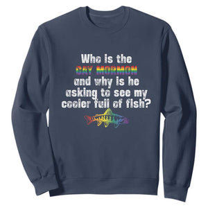 Funny Who Is The Gay Mormon And Why Is He Asking To See My Cooler Full Of Fish Sweatshirt LGBT Rainbow Fish TS11 Navy Print Your Wear