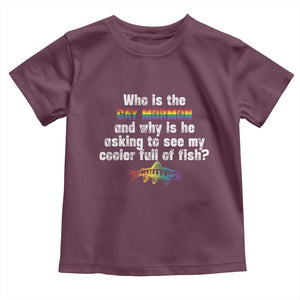 Funny Who Is The Gay Mormon And Why Is He Asking To See My Cooler Full Of Fish Toddler T Shirt LGBT Rainbow Fish TS11 Maroon Print Your Wear
