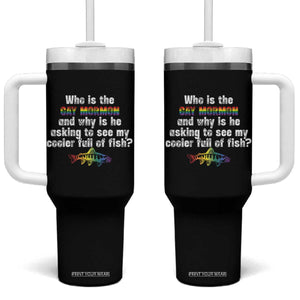 Funny Who Is The Gay Mormon And Why Is He Asking To See My Cooler Full Of Fish Tumbler With Handle LGBT Rainbow Fish TS11 One Size: 40 oz Black Print Your Wear