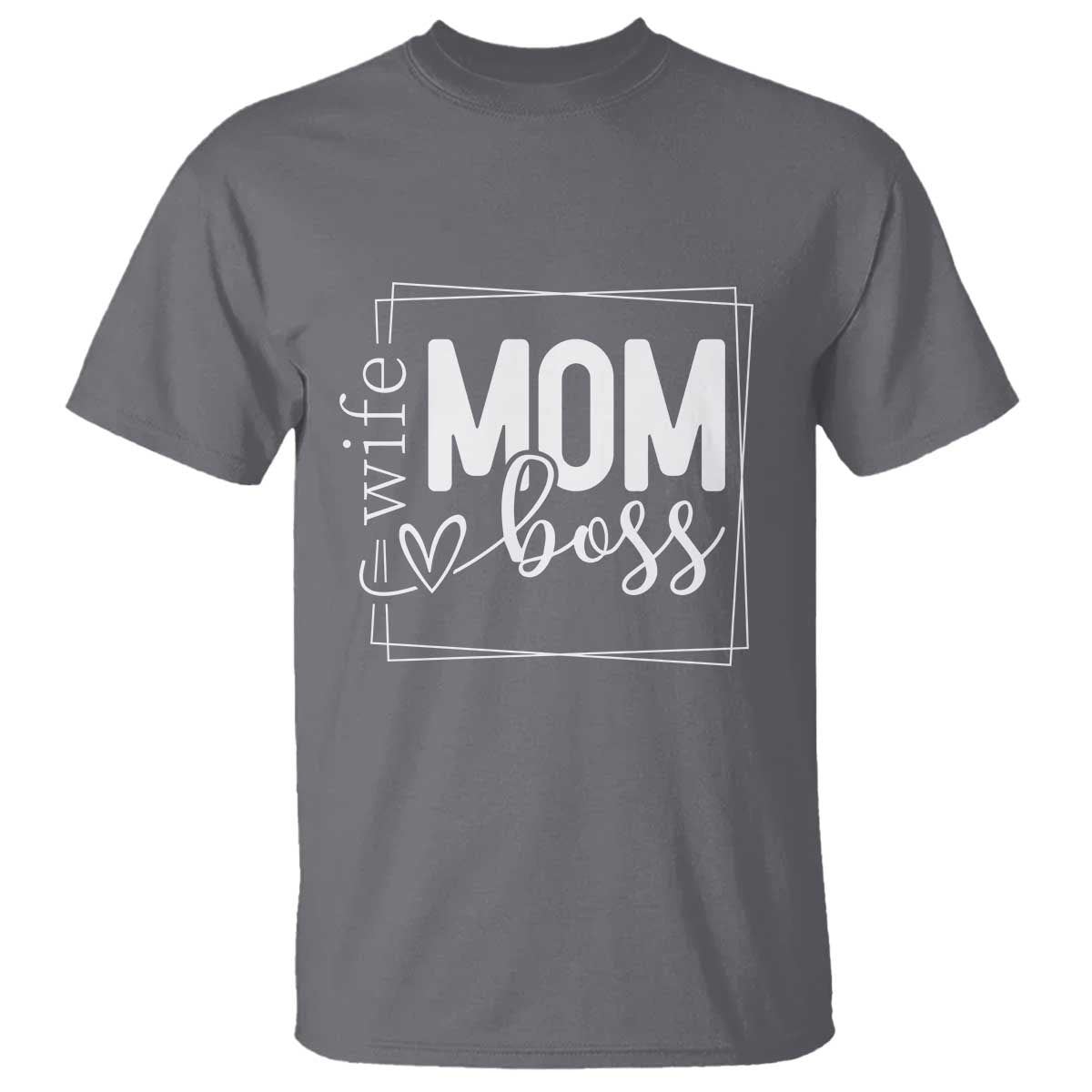 Funny Wife Mom Boss T Shirt Motherhood Mother's Day TS11 Charcoal Print Your Wear