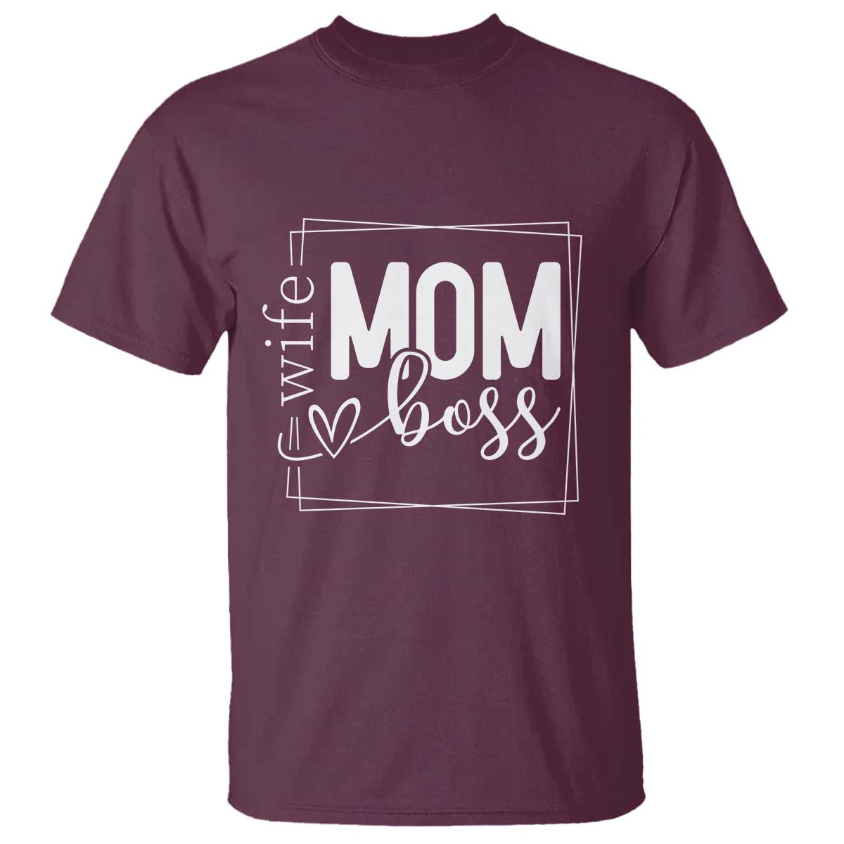 Funny Wife Mom Boss T Shirt Motherhood Mother's Day TS11 Maroon Print Your Wear