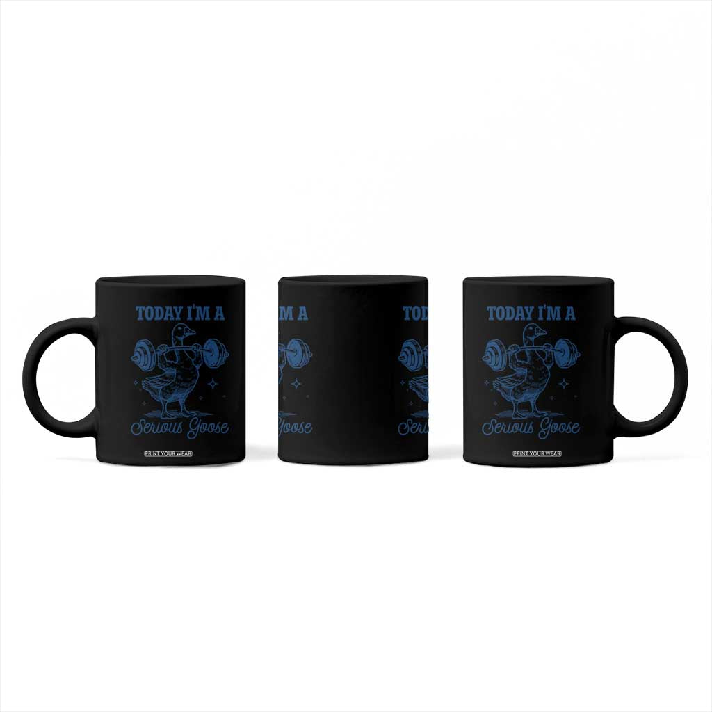 Funny Workout Silly Goose Coffee Mug Today I'm A Serious Goose Lifting Weights Gym TS02 Print Your Wear