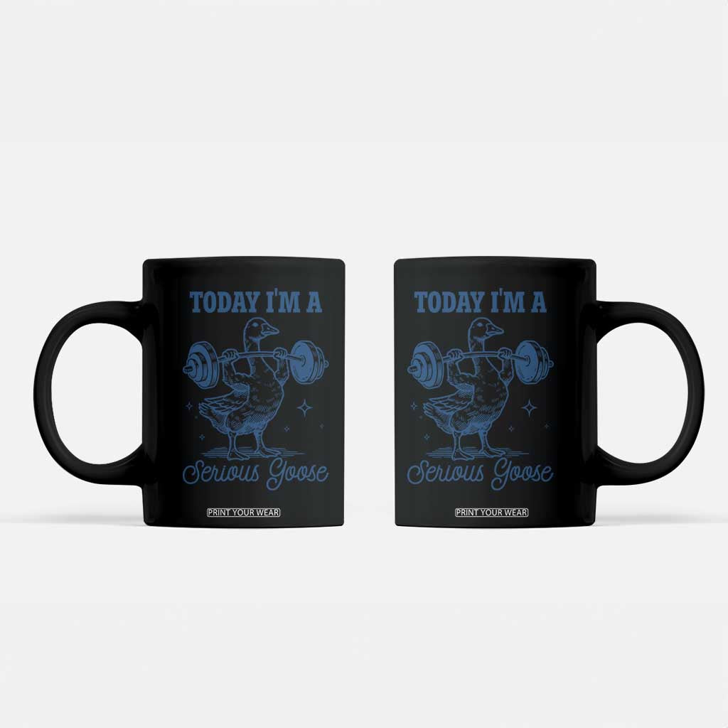 Funny Workout Silly Goose Coffee Mug Today I'm A Serious Goose Lifting Weights Gym TS02 Black Print Your Wear