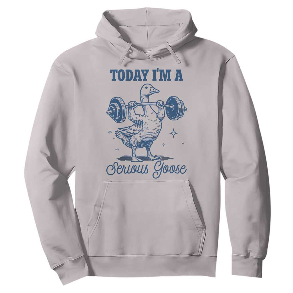 Funny Workout Silly Goose Hoodie Today I'm A Serious Goose Lifting Weights Gym TS02 Ice Gray Print Your Wear
