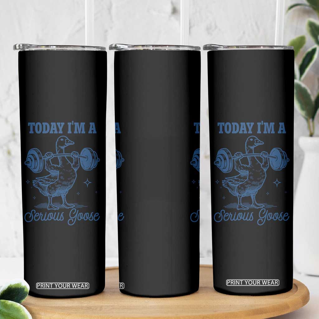 Funny Workout Silly Goose Skinny Tumbler Today I'm A Serious Goose Lifting Weights Gym TS02 Print Your Wear