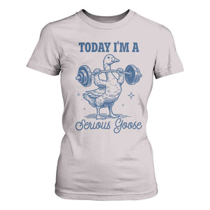 Funny Workout Silly Goose T Shirt For Women Today I'm A Serious Goose Lifting Weights Gym TS02 Ice Gray Print Your Wear