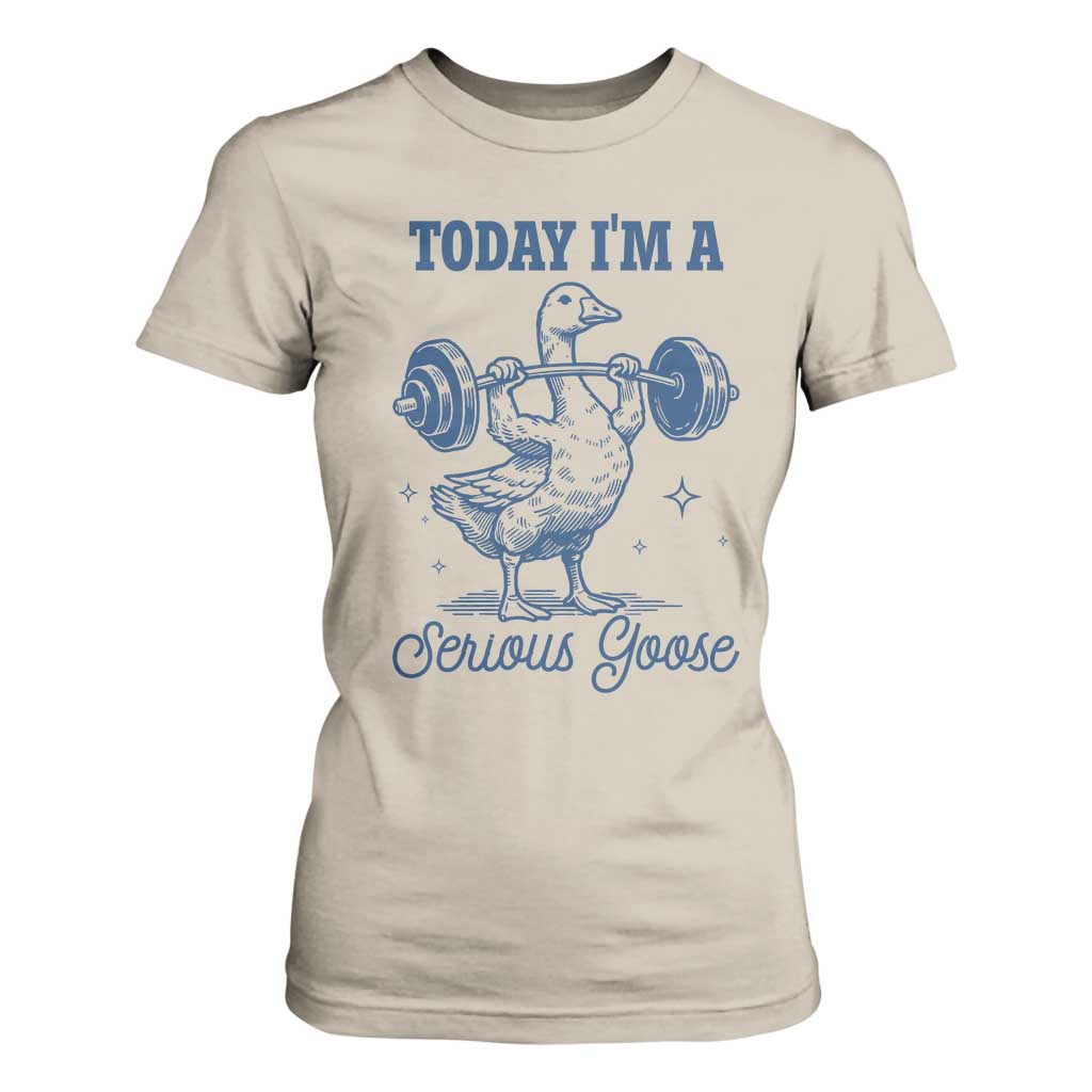Funny Workout Silly Goose T Shirt For Women Today I'm A Serious Goose Lifting Weights Gym TS02 Sand Print Your Wear