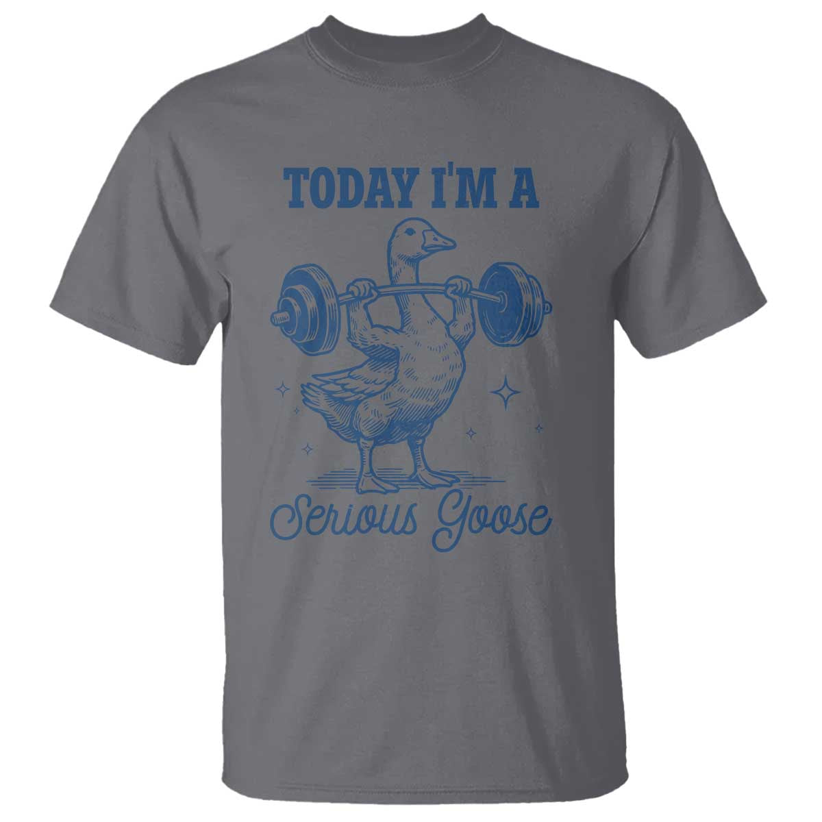 Funny Workout Silly Goose T Shirt Today I'm A Serious Goose Lifting Weights Gym TS02 Charcoal Print Your Wear