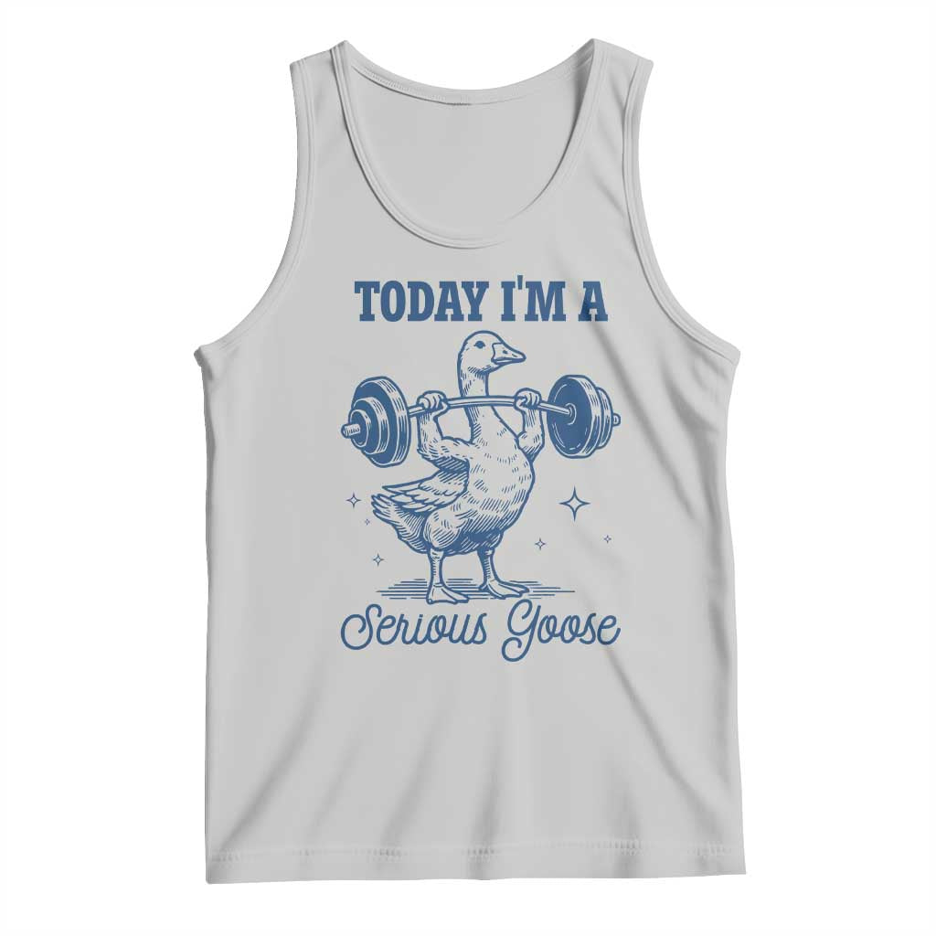 Funny Workout Silly Goose Tank Top Today I'm A Serious Goose Lifting Weights Gym TS02 Ash Print Your Wear