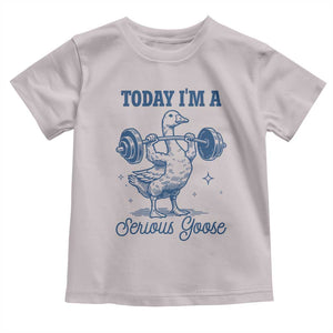 Funny Workout Silly Goose Toddler T Shirt Today I'm A Serious Goose Lifting Weights Gym TS02 Ice Gray Print Your Wear