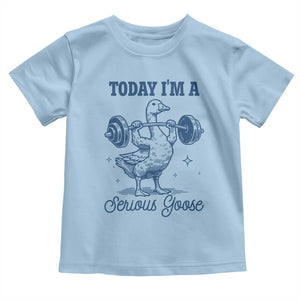Funny Workout Silly Goose Toddler T Shirt Today I'm A Serious Goose Lifting Weights Gym TS02 Light Blue Print Your Wear