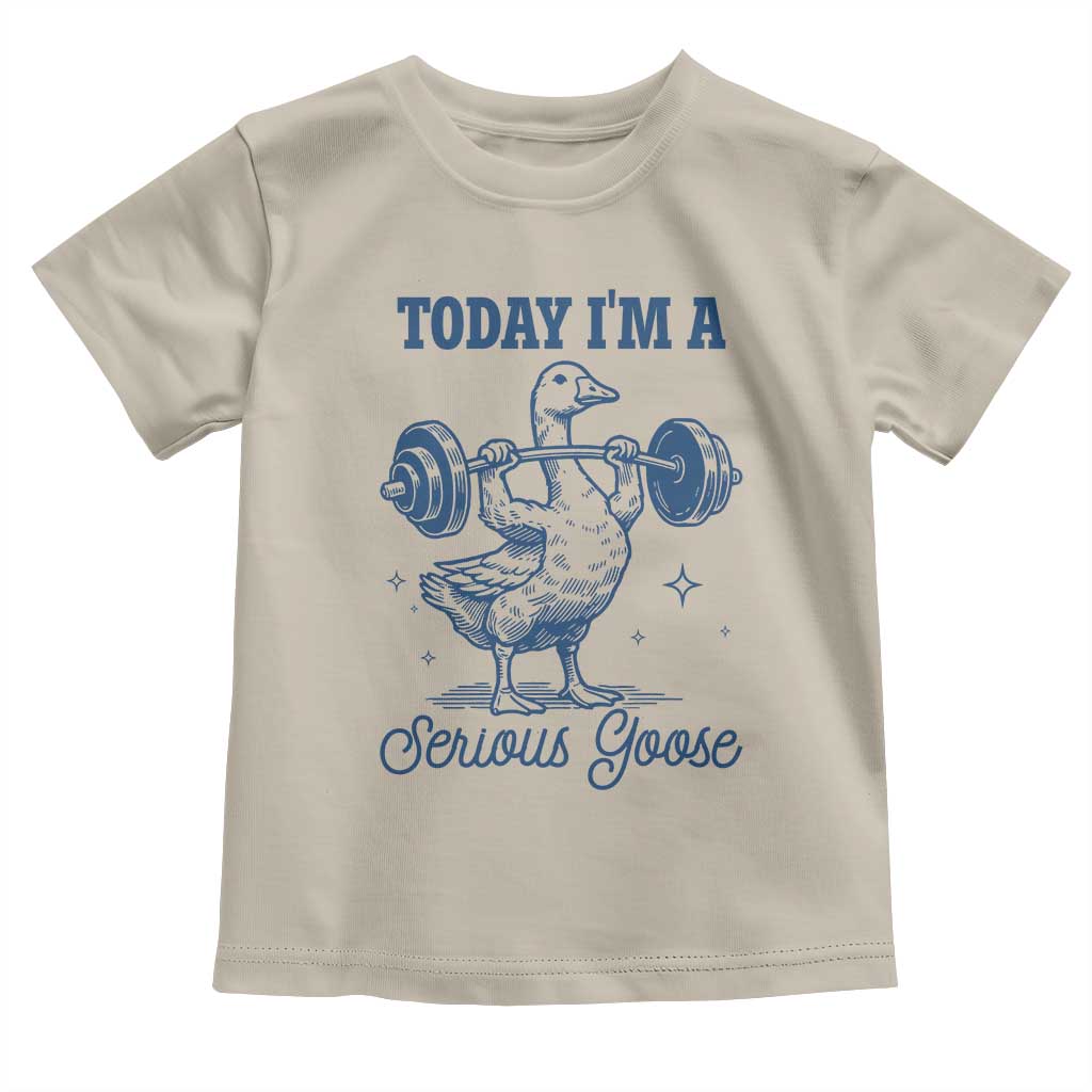 Funny Workout Silly Goose Toddler T Shirt Today I'm A Serious Goose Lifting Weights Gym TS02 Sand Print Your Wear